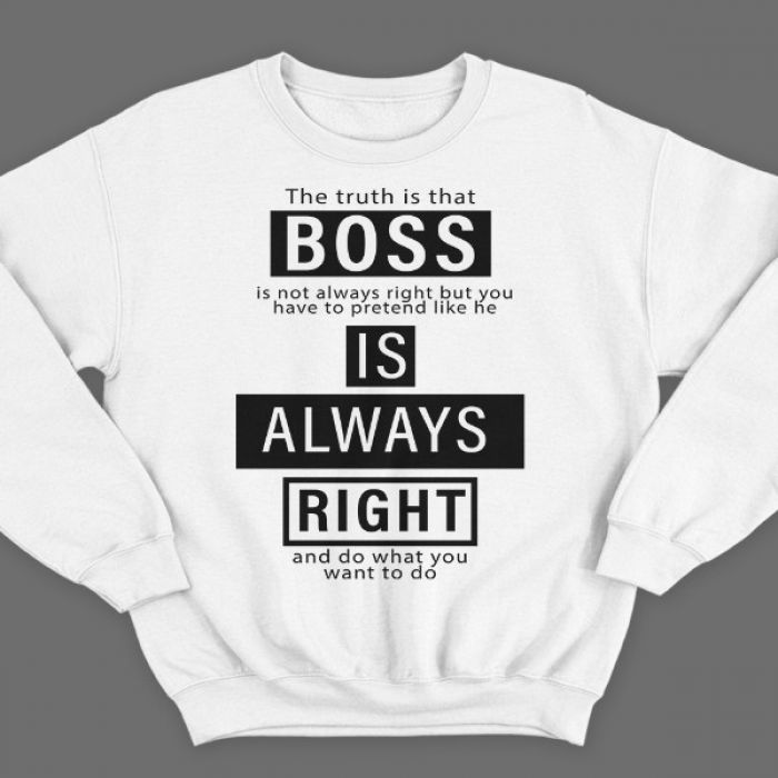 Прикольный свитшот с надписью "Boss is always right" ("Босс всегда прав")